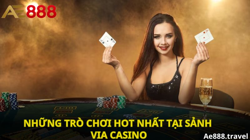 Những trò chơi hot nhất tại sảnh Via Casino